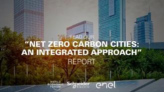 Schneider Electric, Enel και World Economic Forum Δημοσιεύουν την Έκθεση ‘Net Zero Carbon Cities: an Integrated approach’